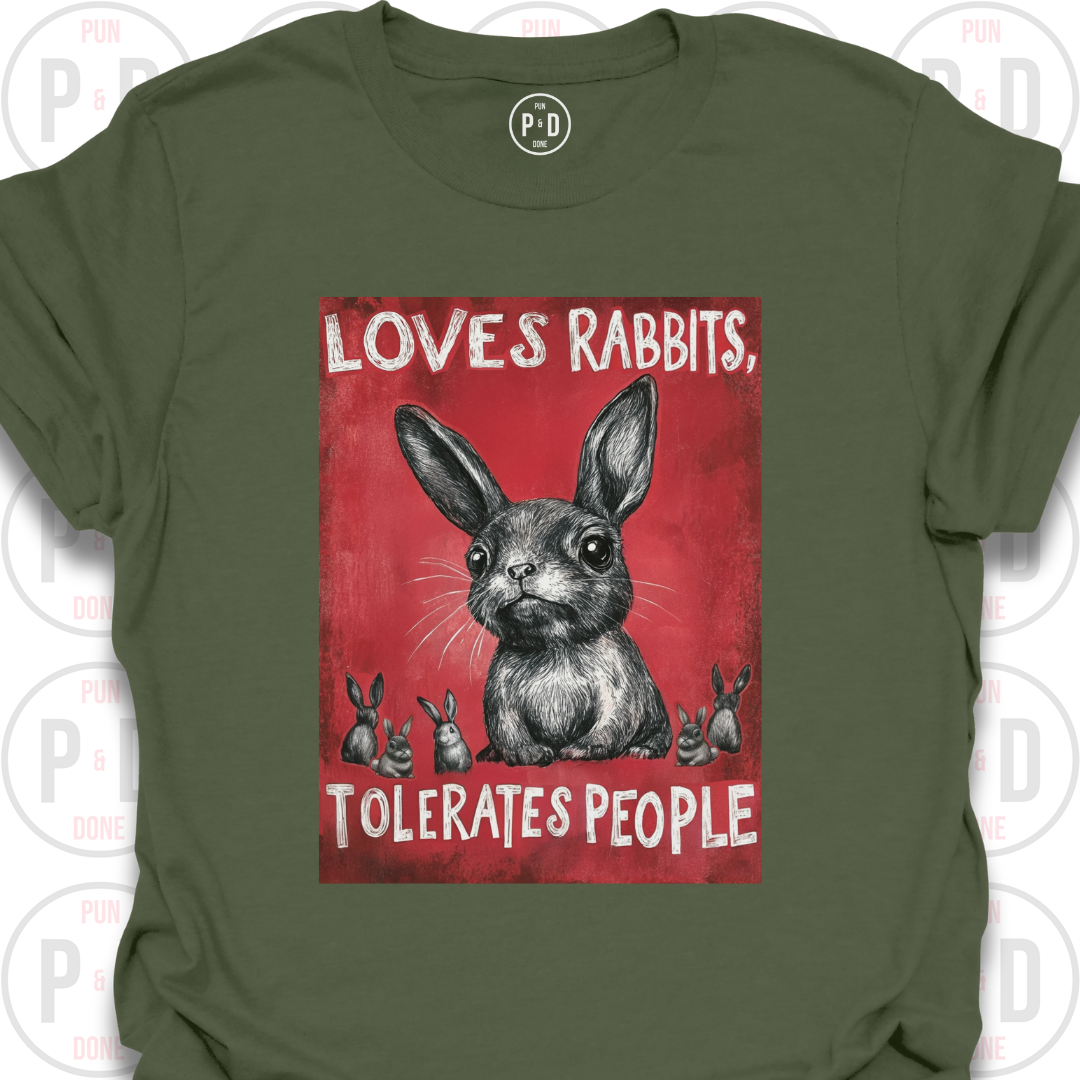 Loves Rabbits, Tolerates People, T-Shirt