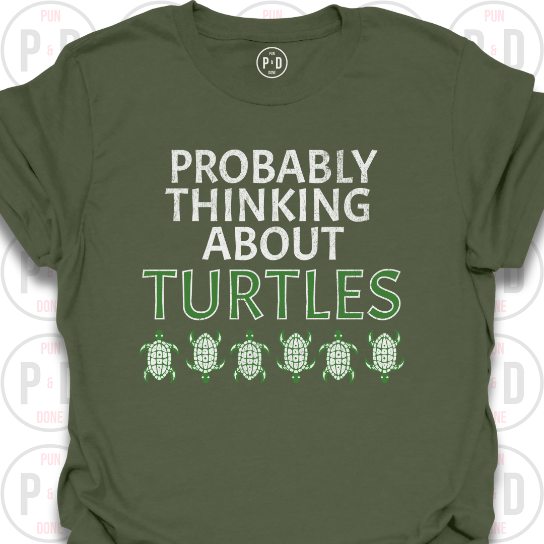 Probably Thinking About Turtles, T-Shirt