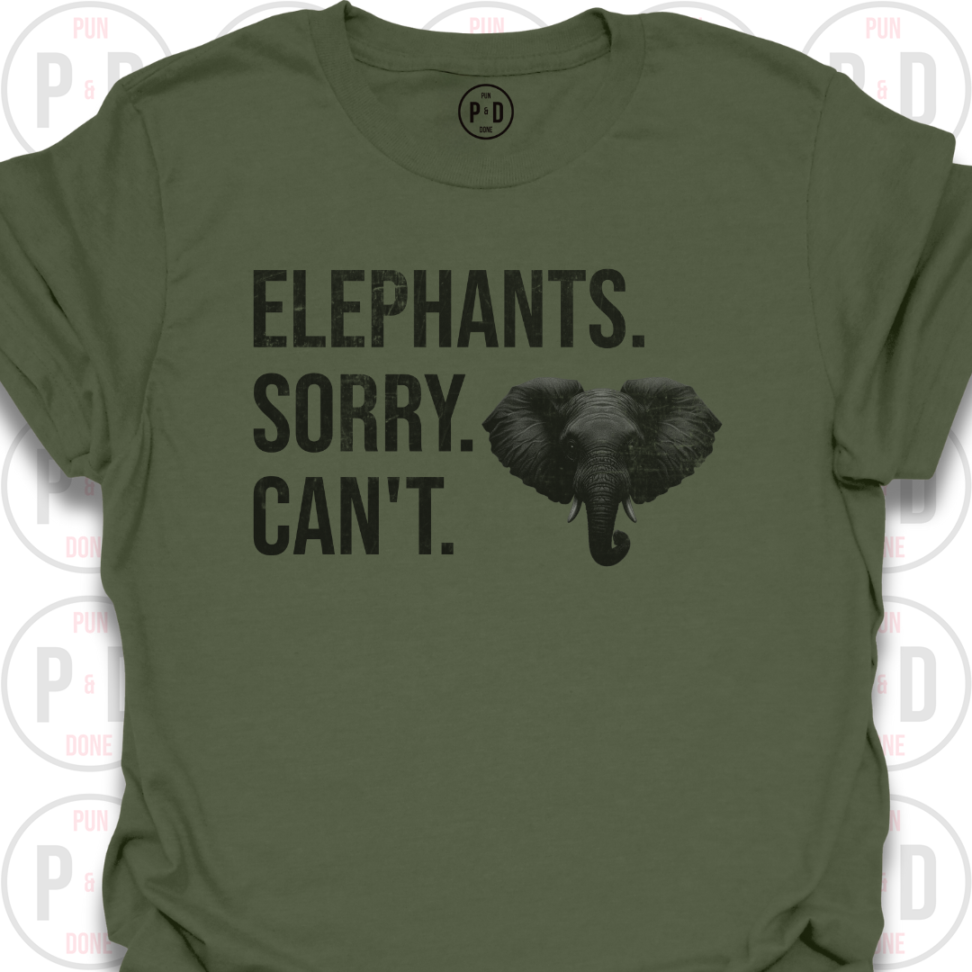 Elephants. Sorry. Can't. T-Shirt (Distressed)