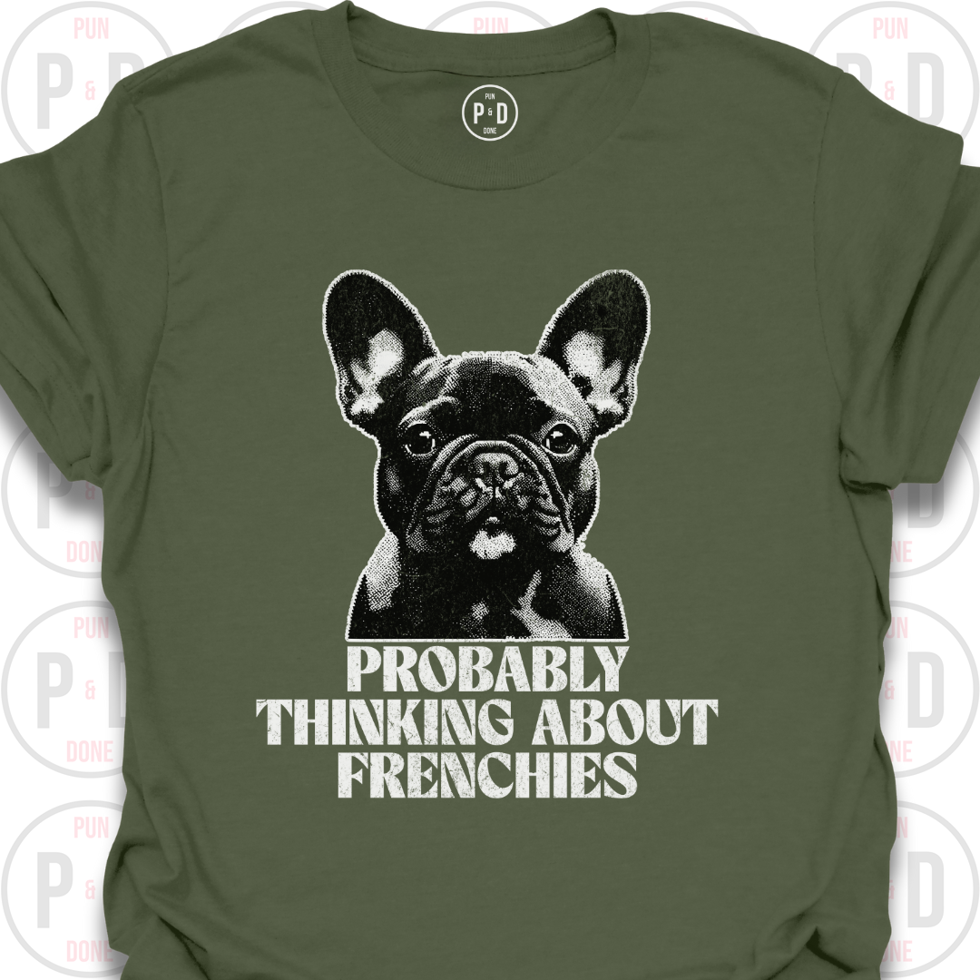 Probably Thinking About Frenchies, Graphic, T-Shirt