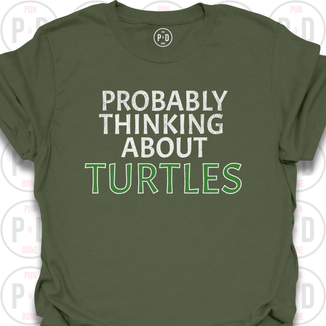 Probably Thinking About Turtles, T-Shirt