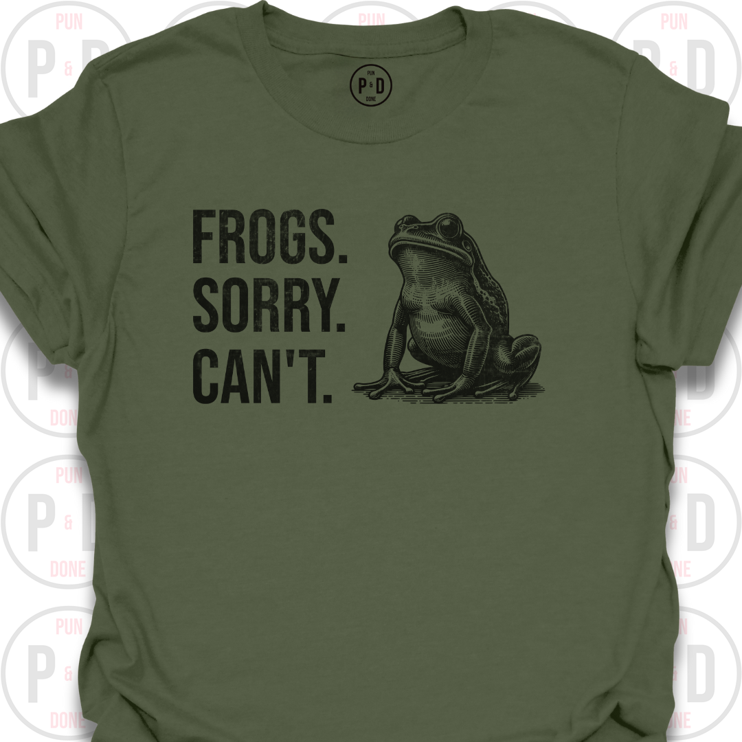 Frogs. Sorry. Can't. T-Shirt (Distressed)
