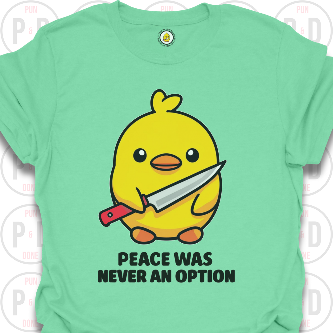 Peace Was Never An Option, Chick, T-Shirt