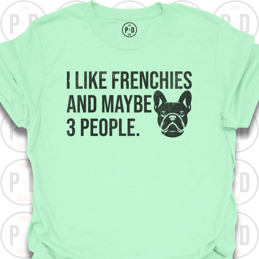 Frenchies and Maybe 3 People, T-Shirt (Distressed)