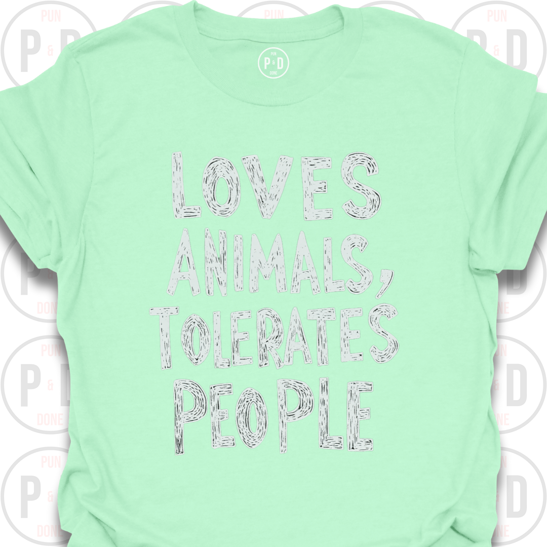 Loves Animals, Tolerates People, T-Shirt