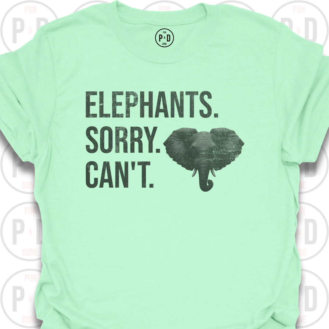 Elephants. Sorry. Can't. T-Shirt (Distressed)