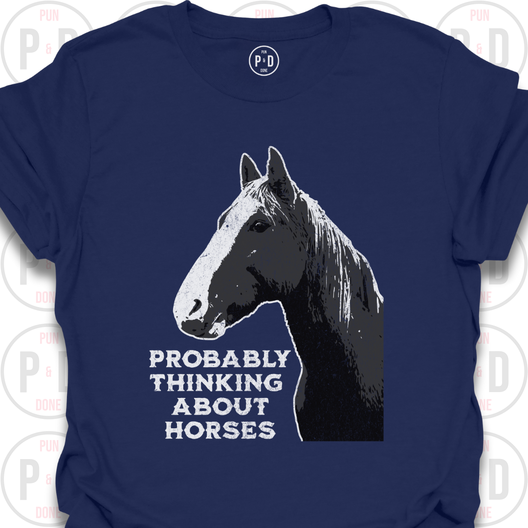 Probably Thinking About Horses, T-Shirt