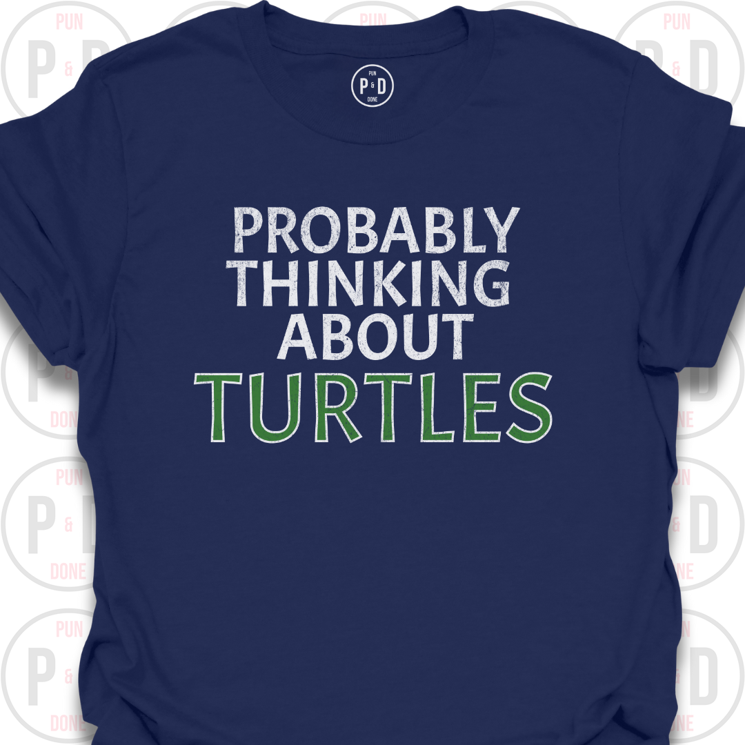 Probably Thinking About Turtles, T-Shirt