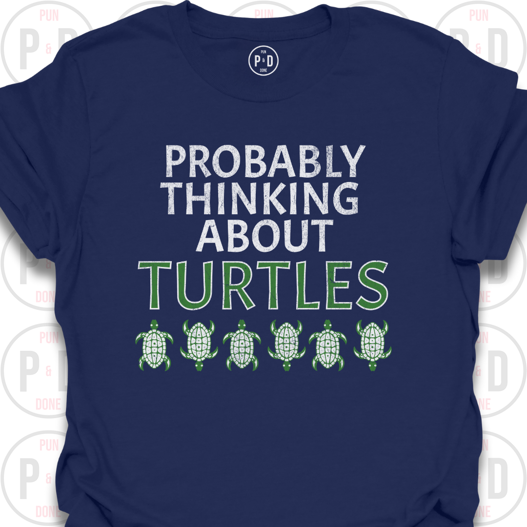 Probably Thinking About Turtles, T-Shirt