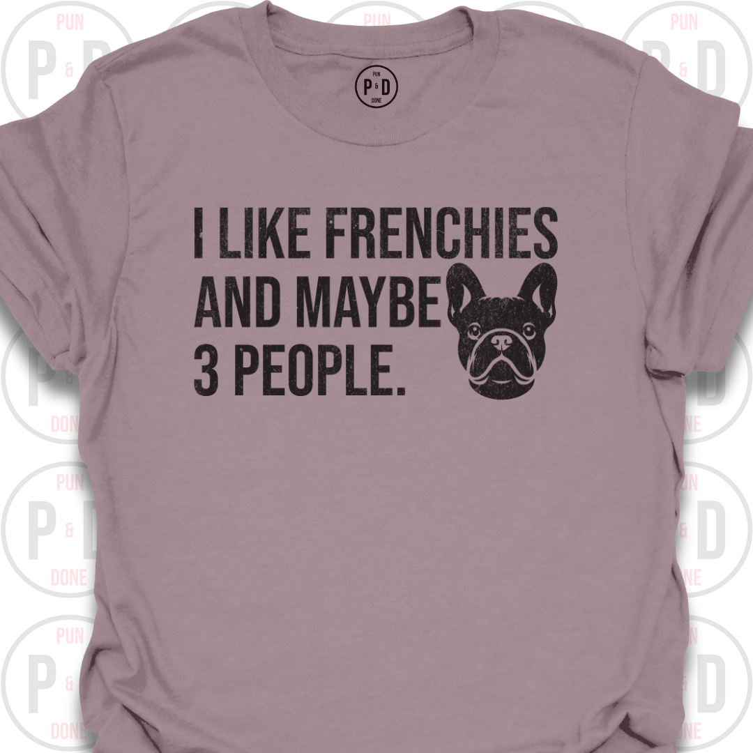 Frenchies and Maybe 3 People, T-Shirt (Distressed)