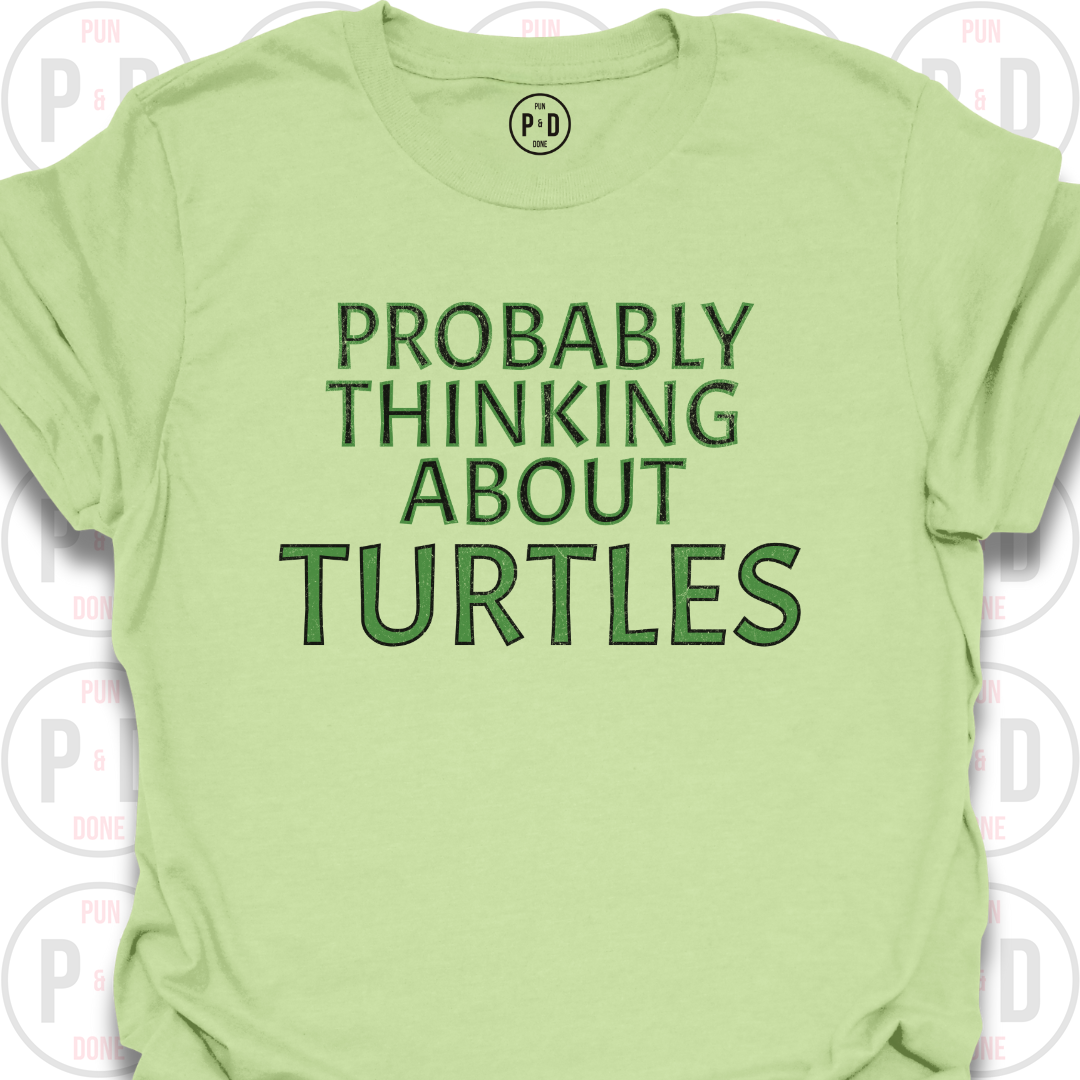 Probably Thinking About Turtles, T-Shirt