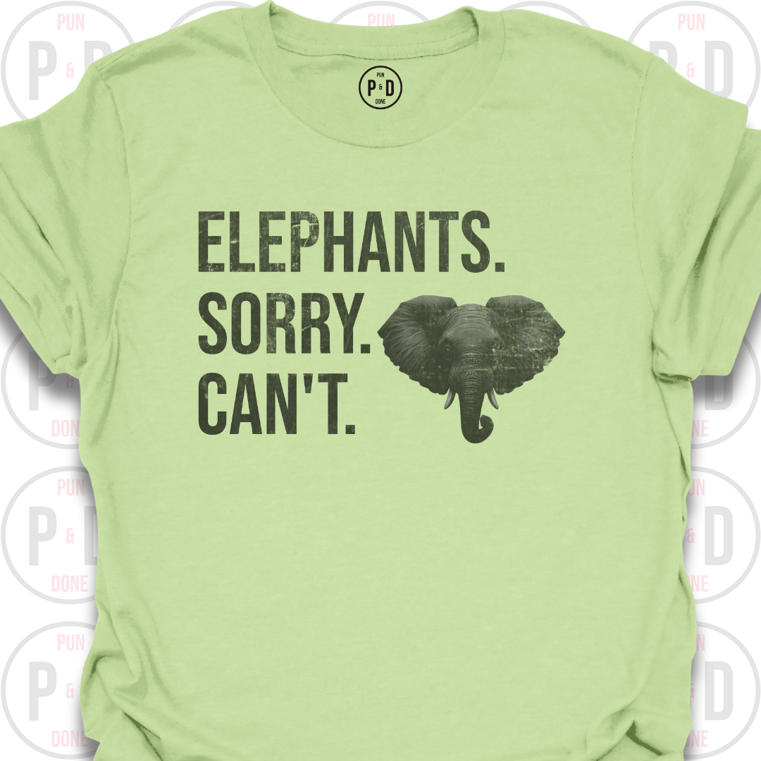 Elephants. Sorry. Can't. T-Shirt (Distressed)