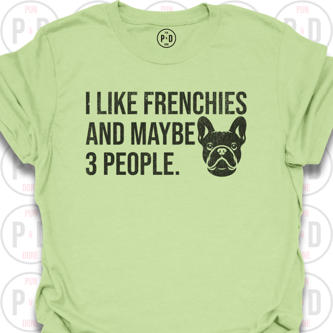 Frenchies and Maybe 3 People, T-Shirt (Distressed)