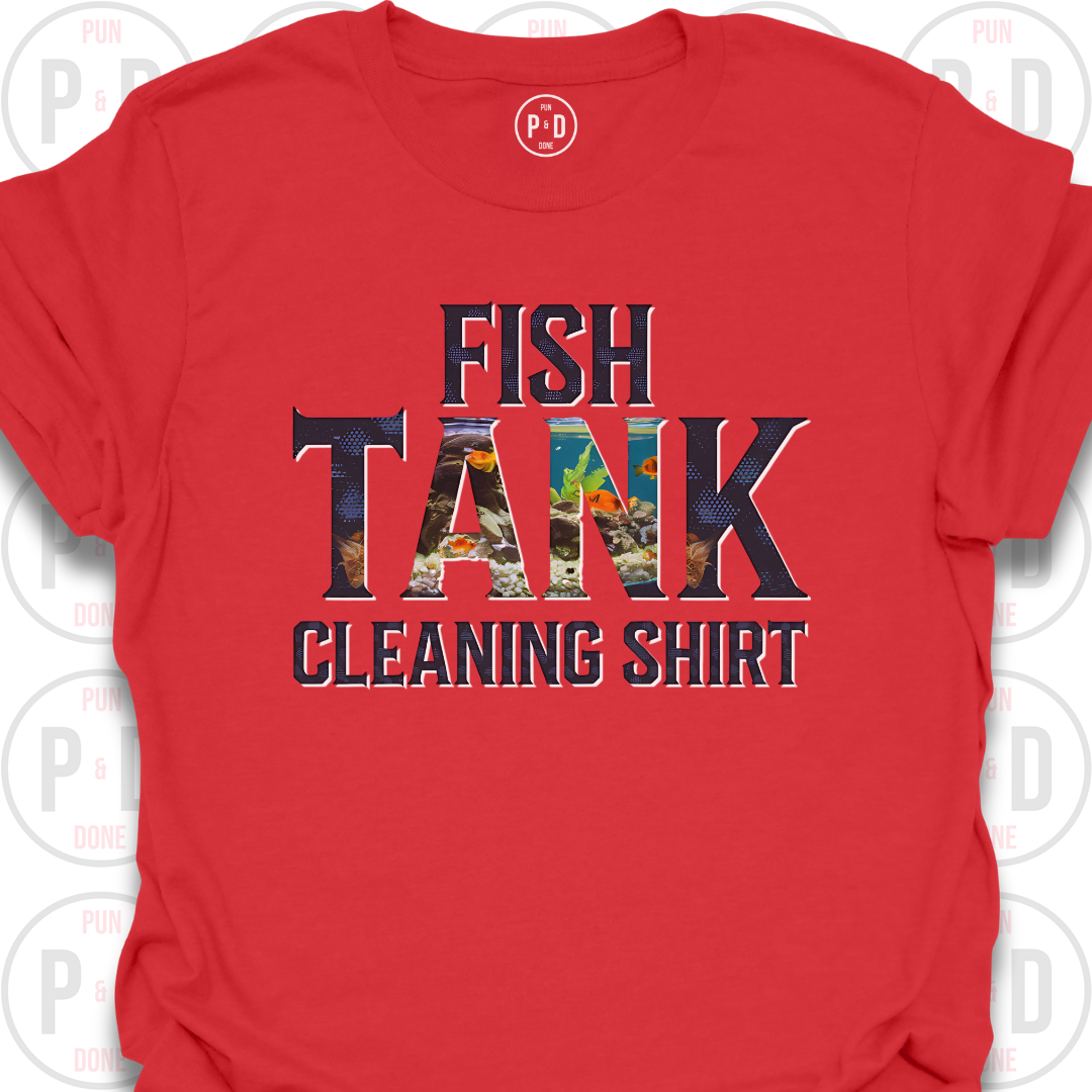 Fish Tank Cleaning Shirt, T-Shirt
