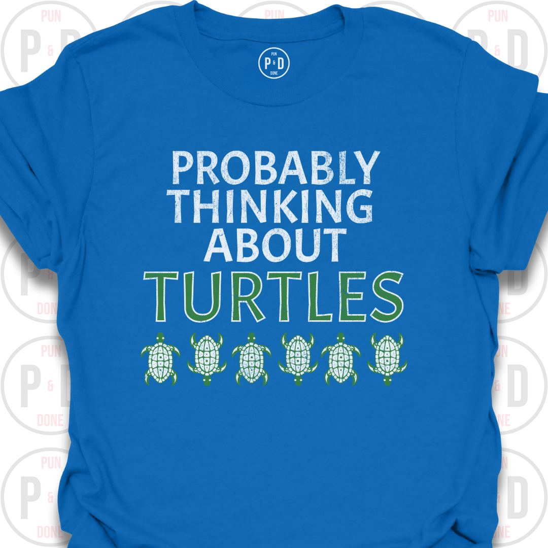 Probably Thinking About Turtles, T-Shirt