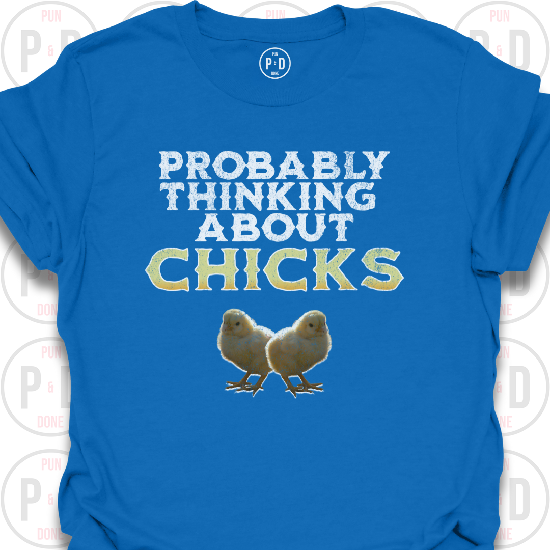 Probably Thinking About Chicks, T-Shirt