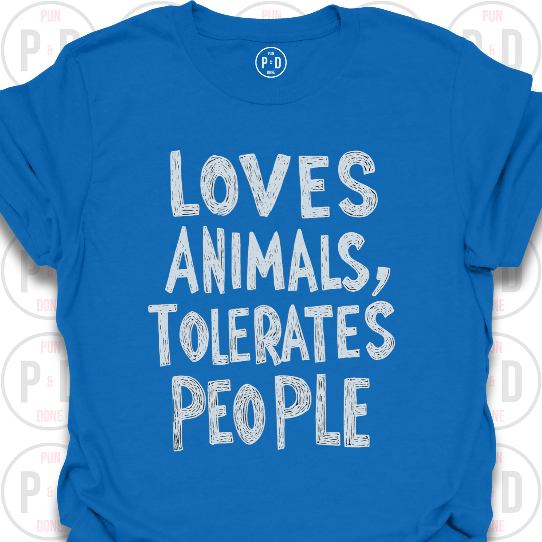 Loves Animals, Tolerates People, T-Shirt