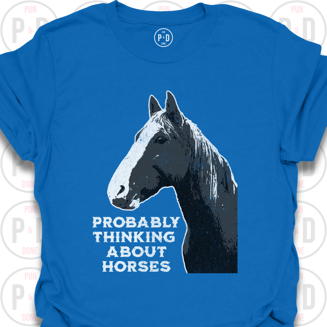 Probably Thinking About Horses, T-Shirt