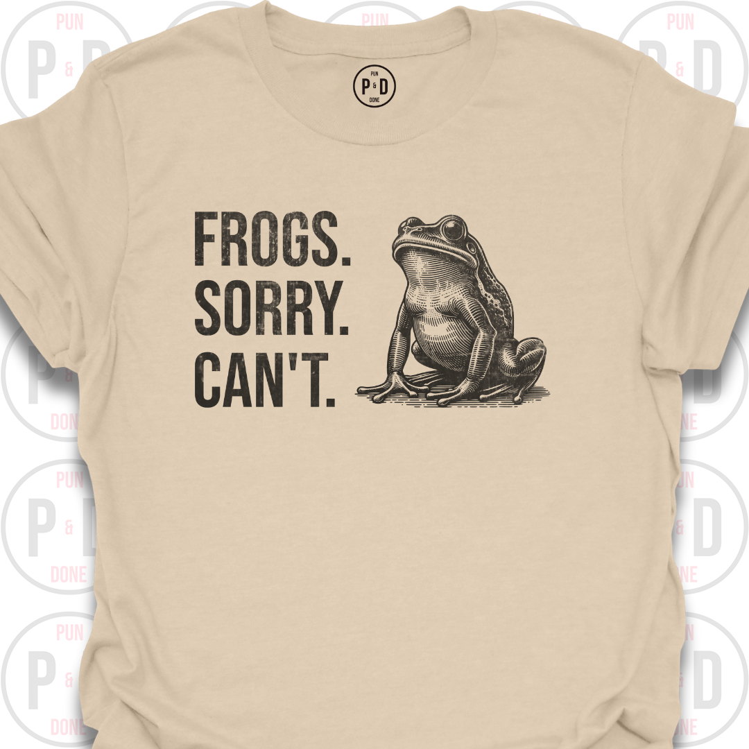 Frogs. Sorry. Can't. T-Shirt (Distressed)