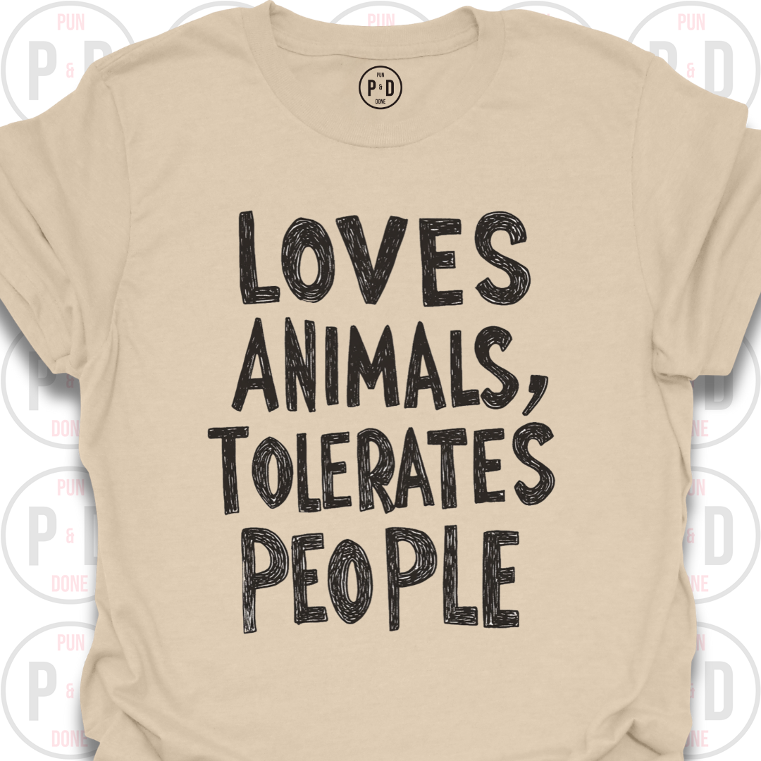 Loves Animals, Tolerates People, T-Shirt