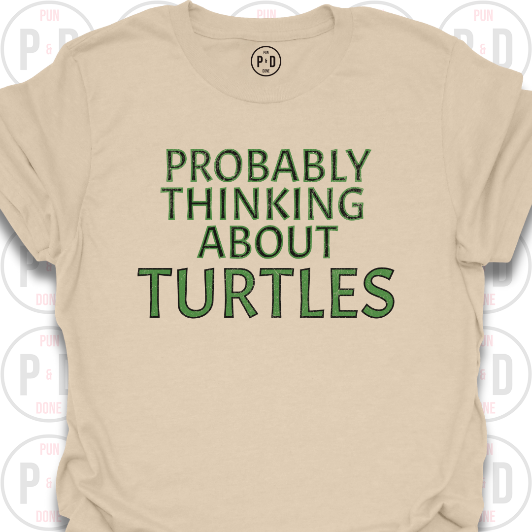 Probably Thinking About Turtles, T-Shirt