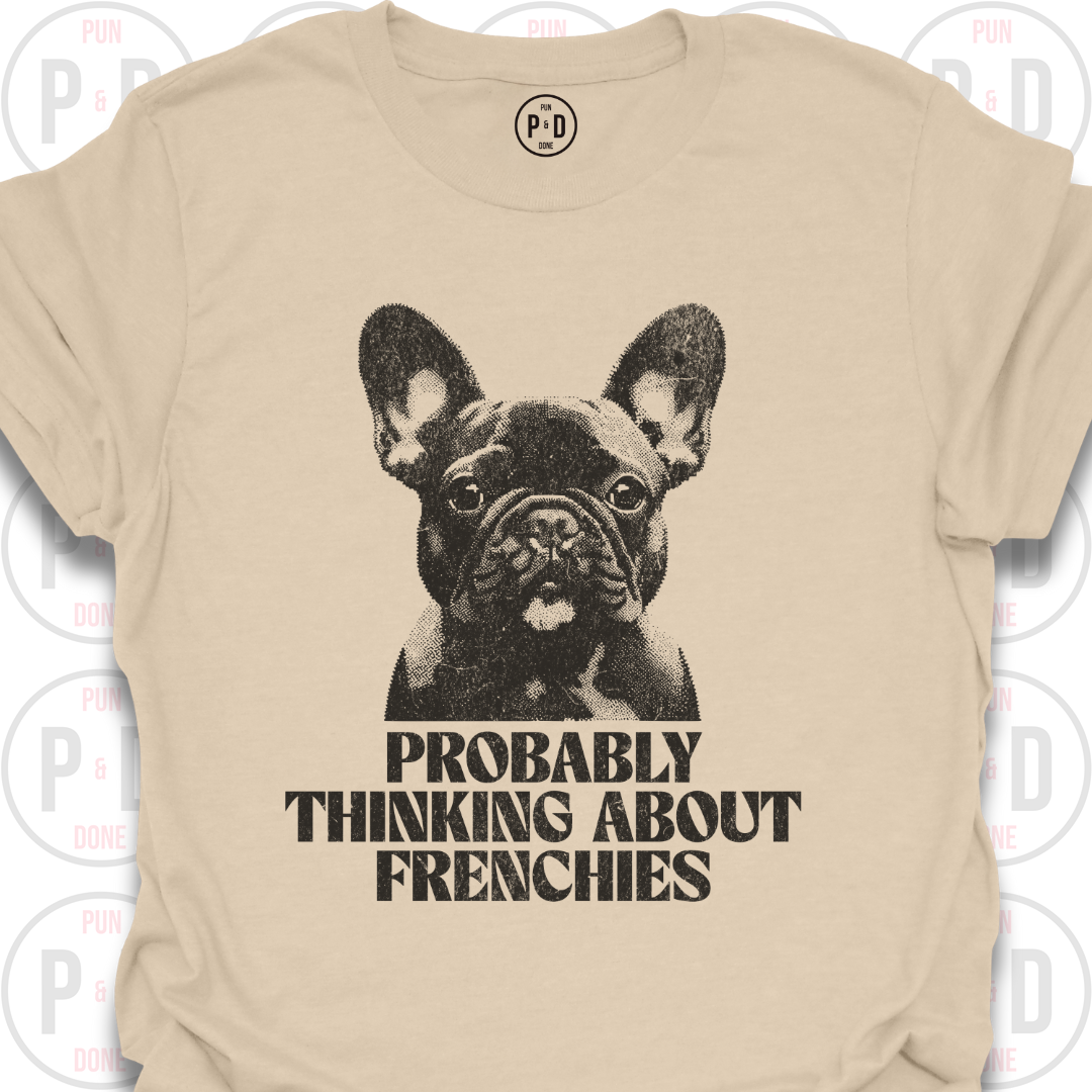 Probably Thinking About Frenchies, Graphic, T-Shirt