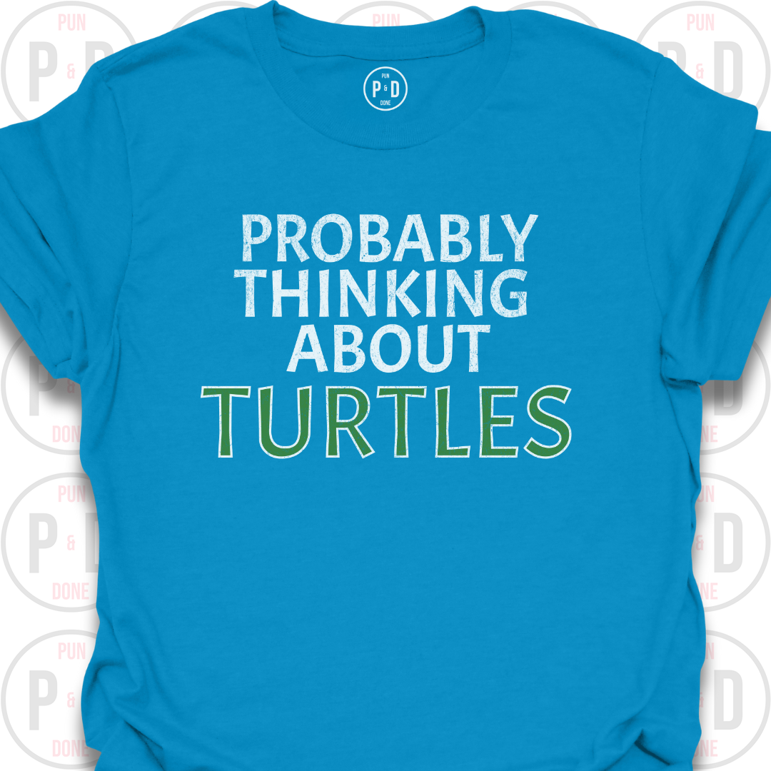 Probably Thinking About Turtles, T-Shirt