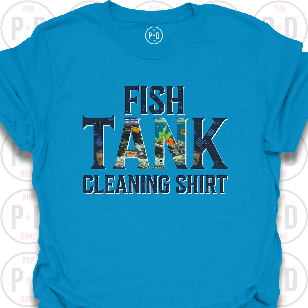 Fish Tank Cleaning Shirt, T-Shirt