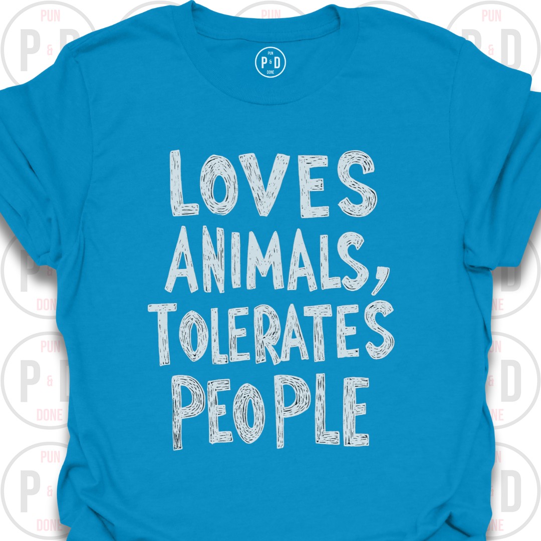 Loves Animals, Tolerates People, T-Shirt