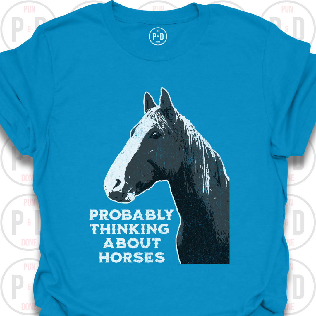 Probably Thinking About Horses, T-Shirt