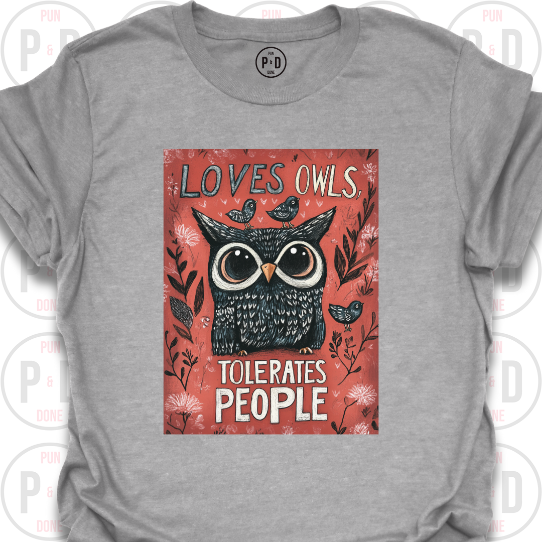 Loves Owls, Tolerates People, T-Shirt