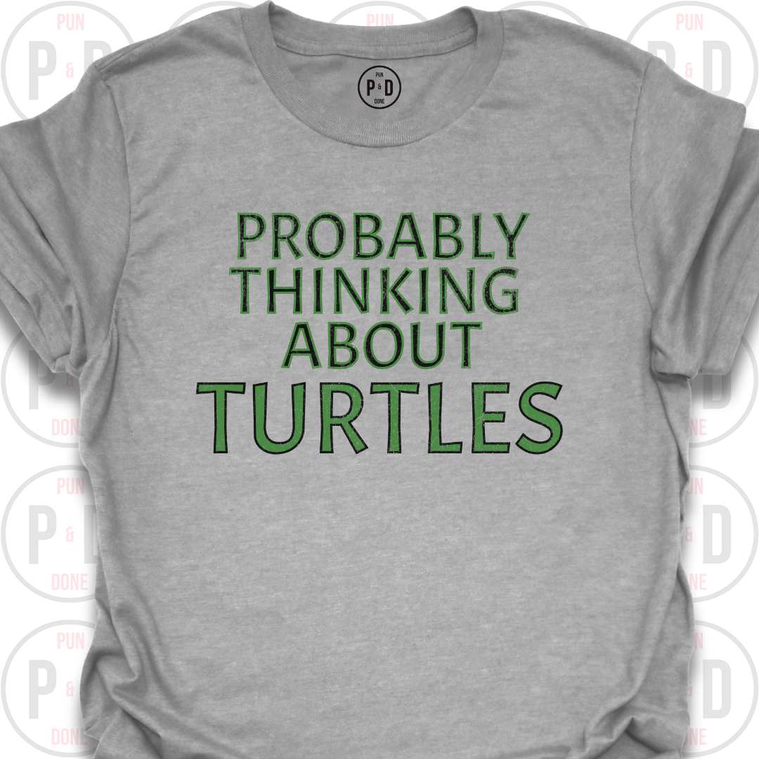 Probably Thinking About Turtles, T-Shirt
