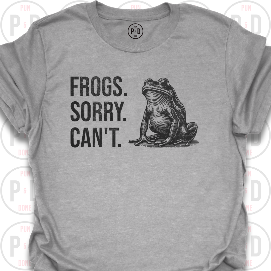 Frogs. Sorry. Can't. T-Shirt (Distressed)