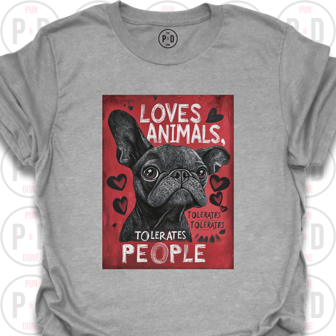 Loves Frenchies, Tolerates People, T-Shirt