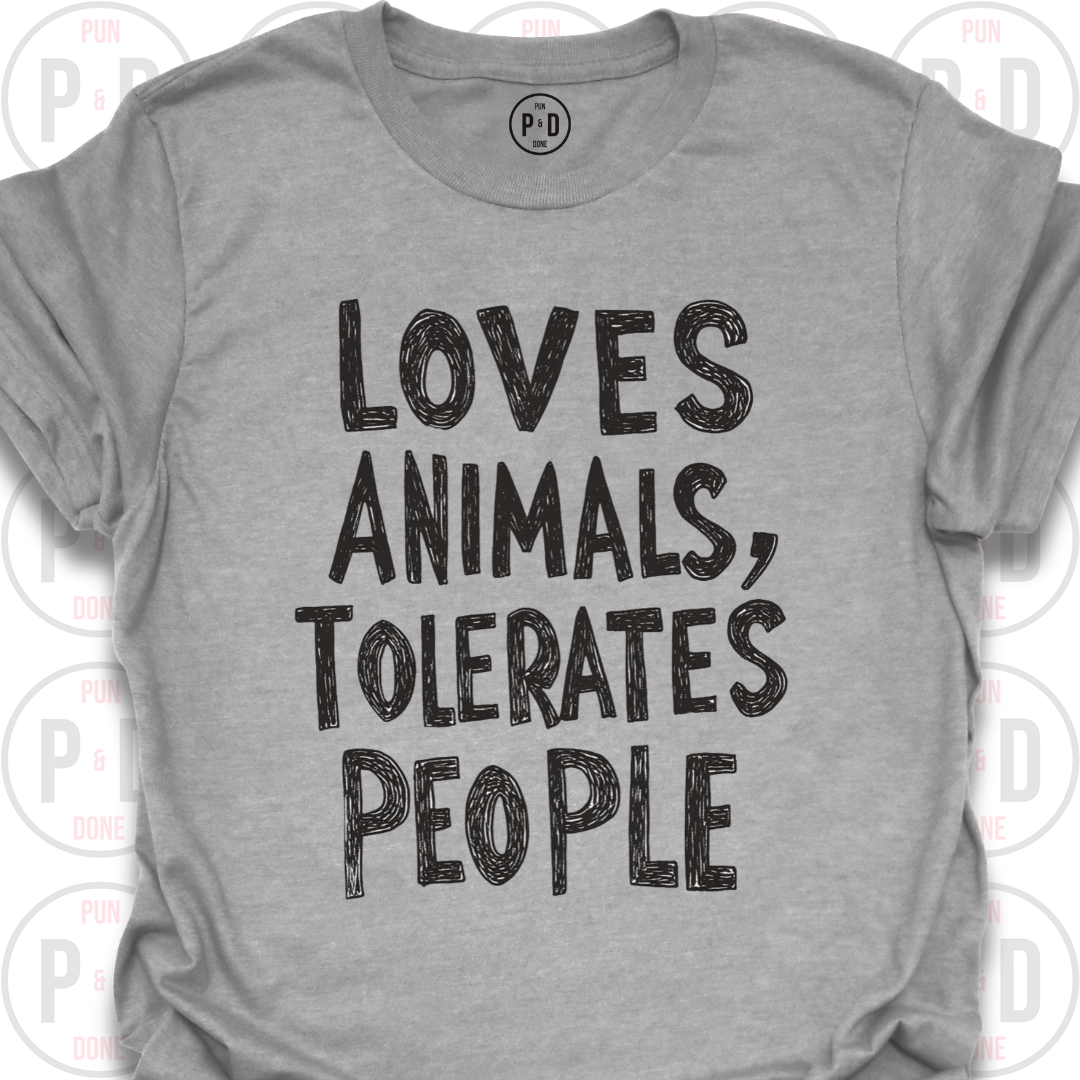 Loves Animals, Tolerates People, T-Shirt