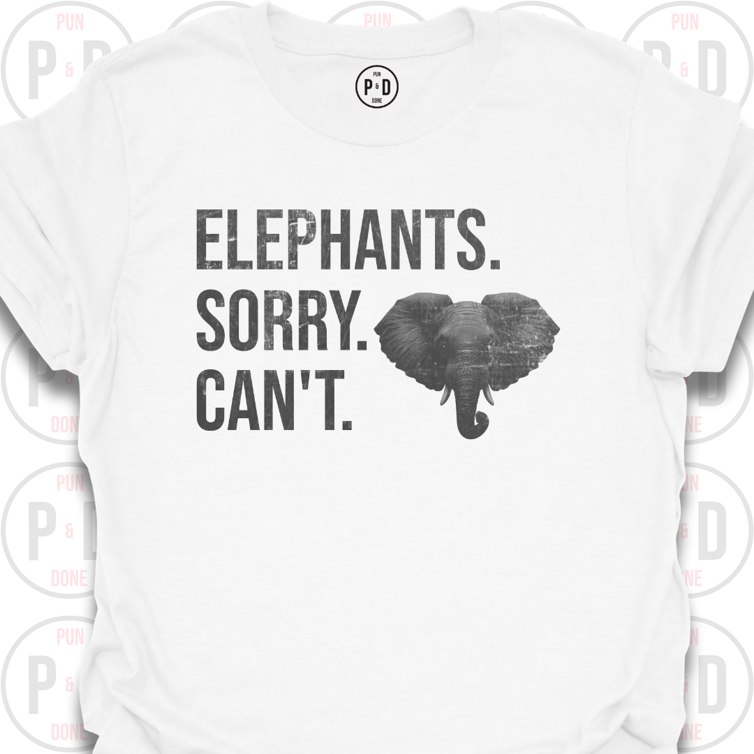 Elephants. Sorry. Can't. T-Shirt (Distressed)