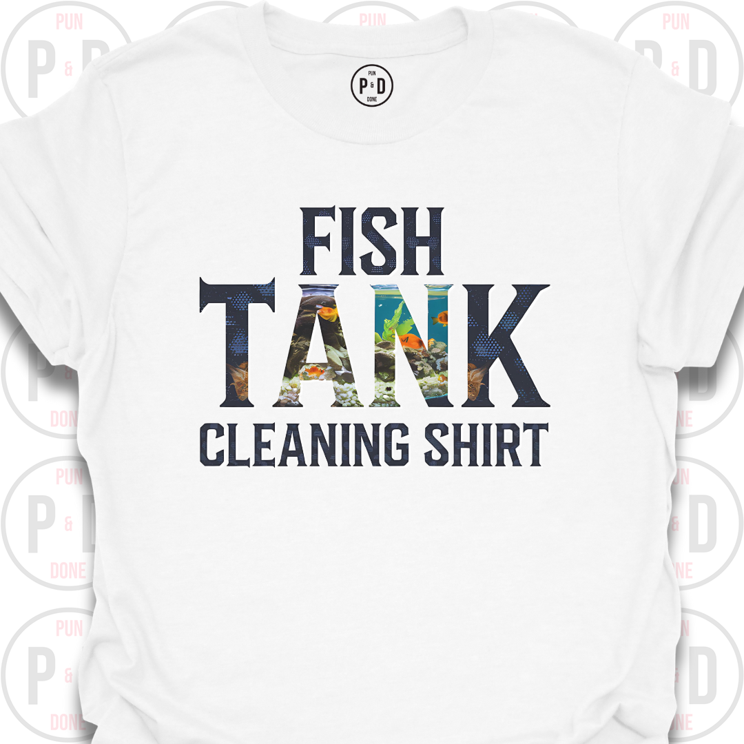 Fish Tank Cleaning Shirt, T-Shirt