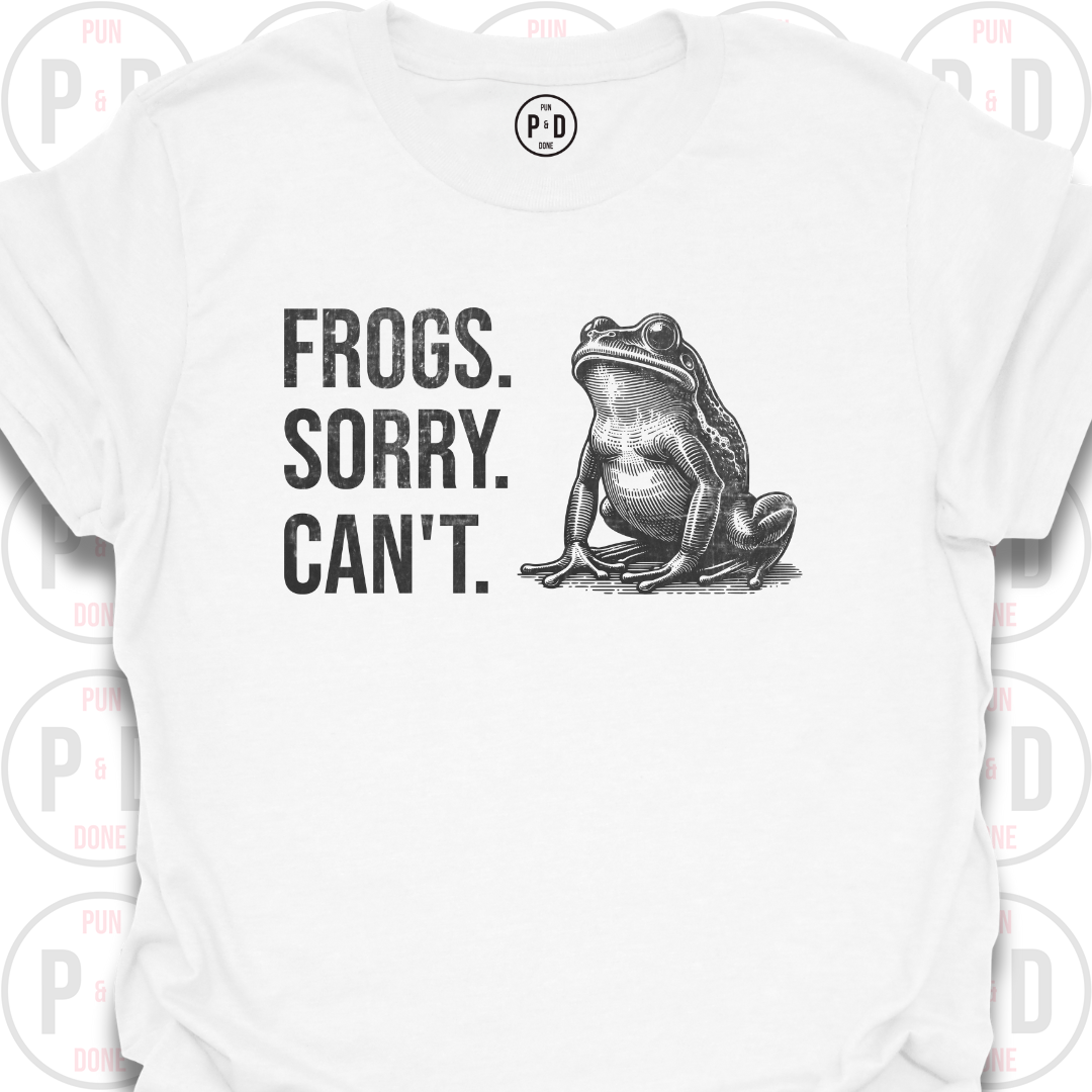 Frogs. Sorry. Can't. T-Shirt (Distressed)