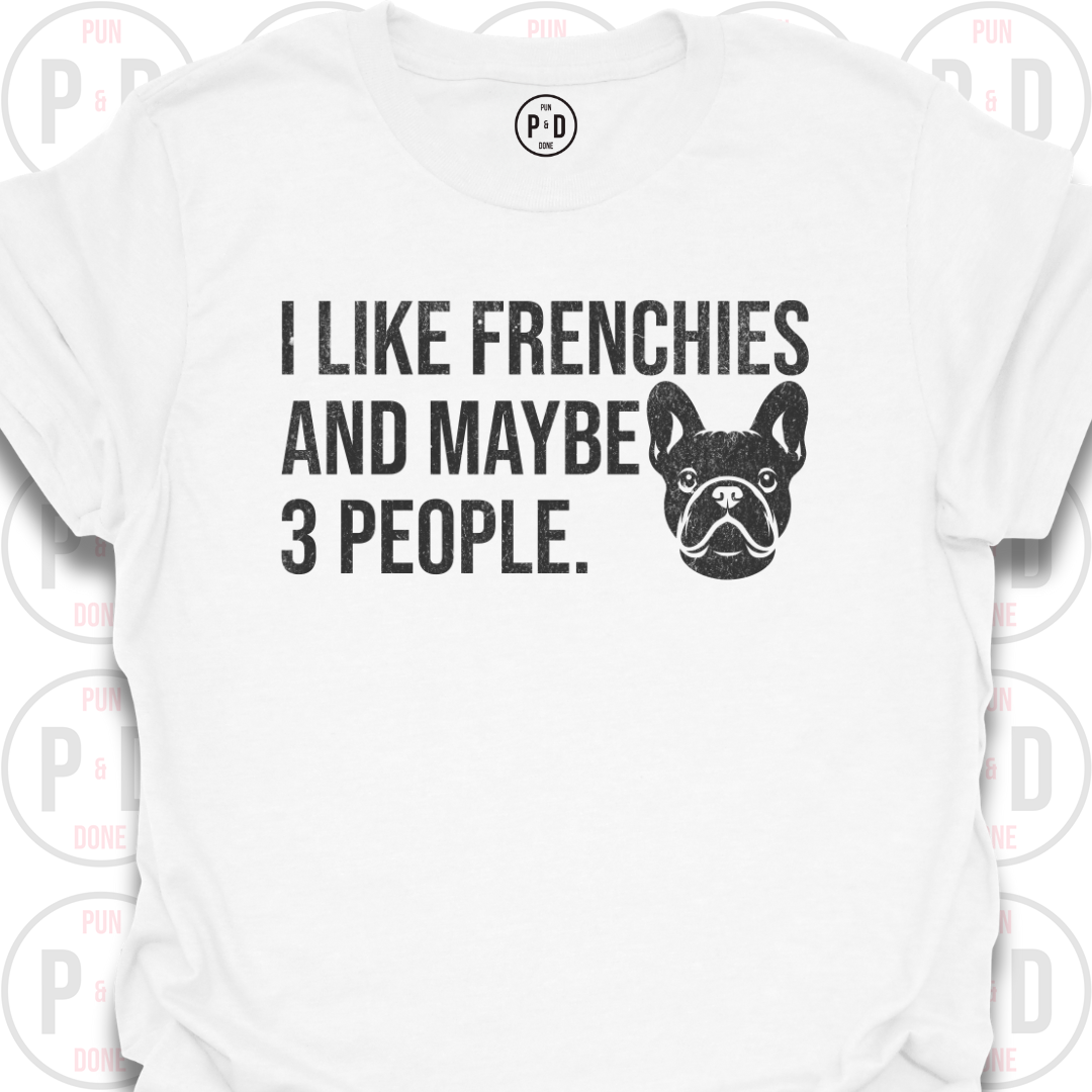 Frenchies and Maybe 3 People, T-Shirt (Distressed)