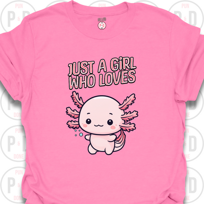 Just A Girl Who Loves Axolotls, T-shirt