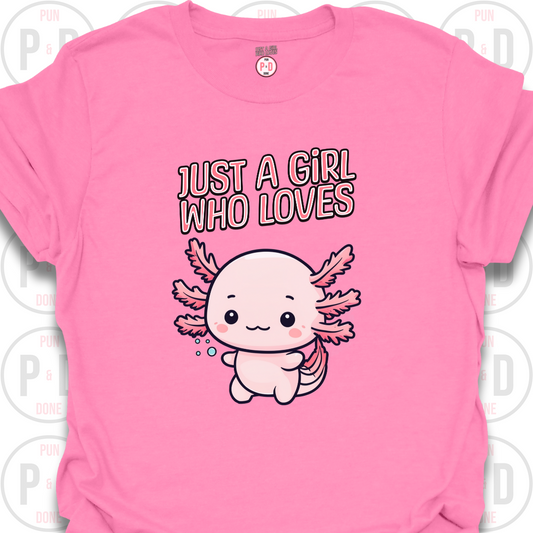 Just A Girl Who Loves Axolotls, T-shirt