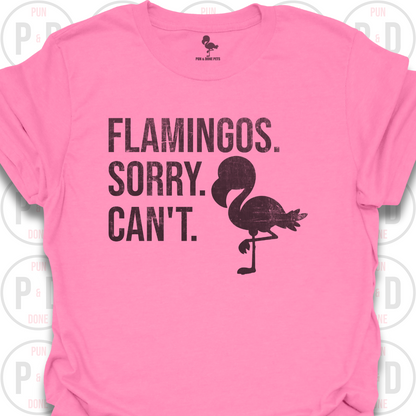Flamingos. Sorry. Can't. T-Shirt (Distressed)
