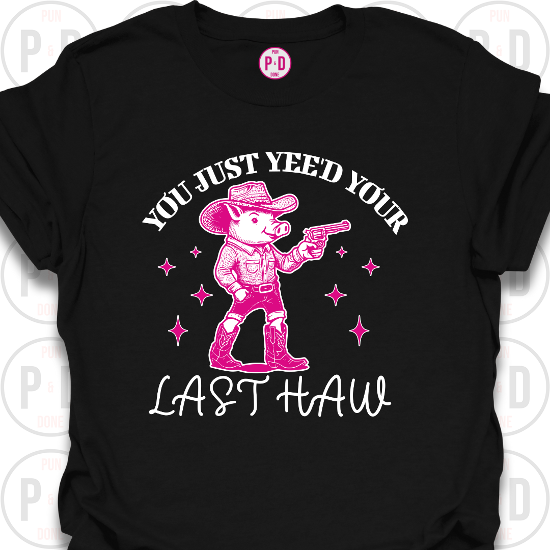 Yee'd Your Last Haw, Pig, T-Shirt