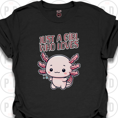 Just A Girl Who Loves Axolotls, T-shirt