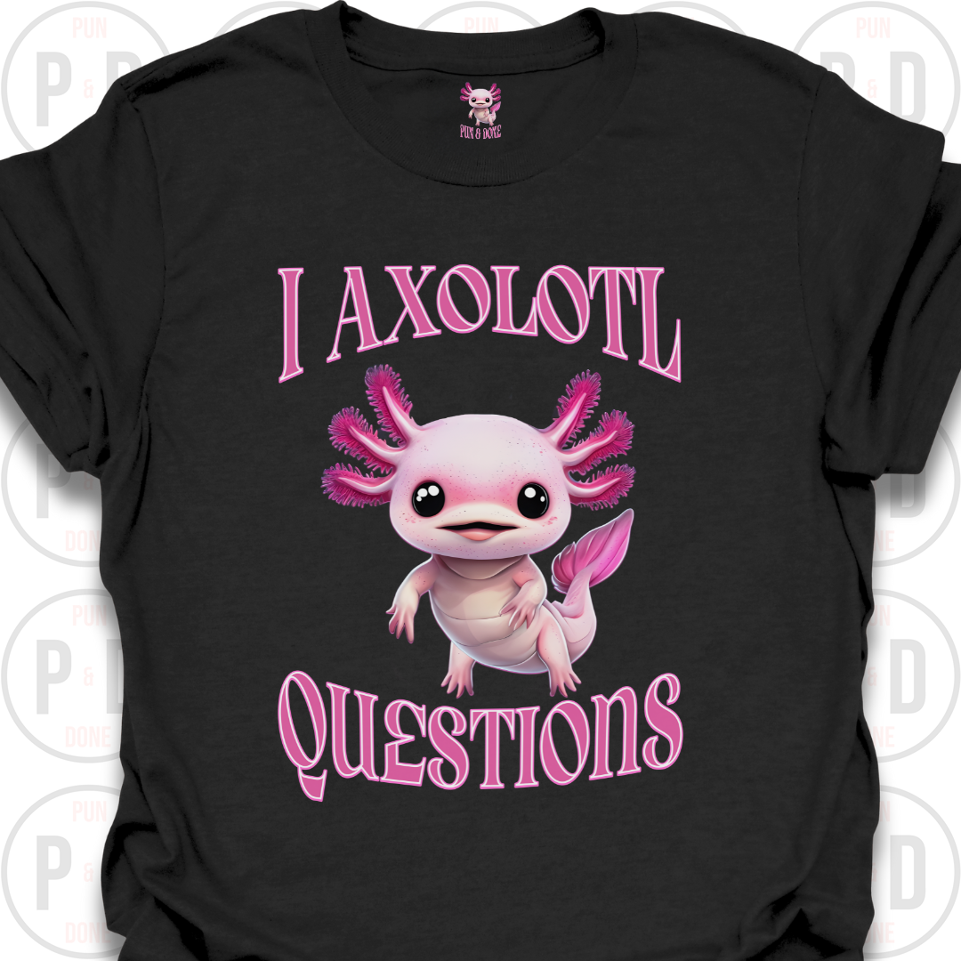I Axolotl Questions, T-shirt
