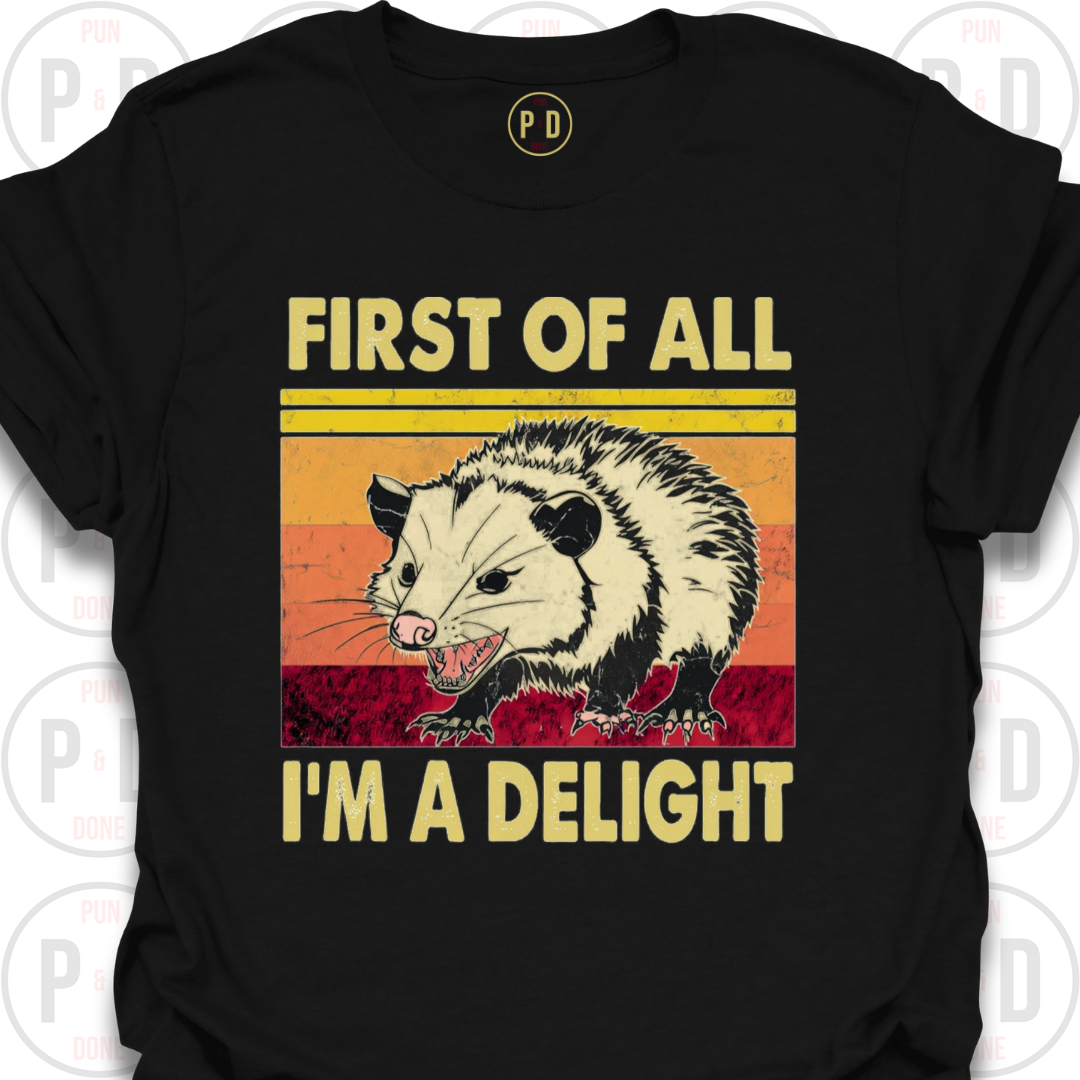 First of All, I'm A Delight, Opossum, T-Shirt
