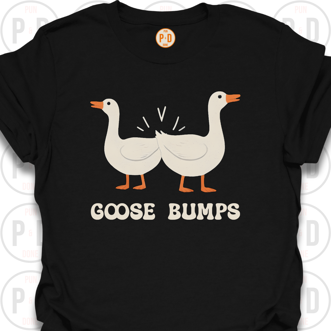 Goose Bumps, T-Shirt