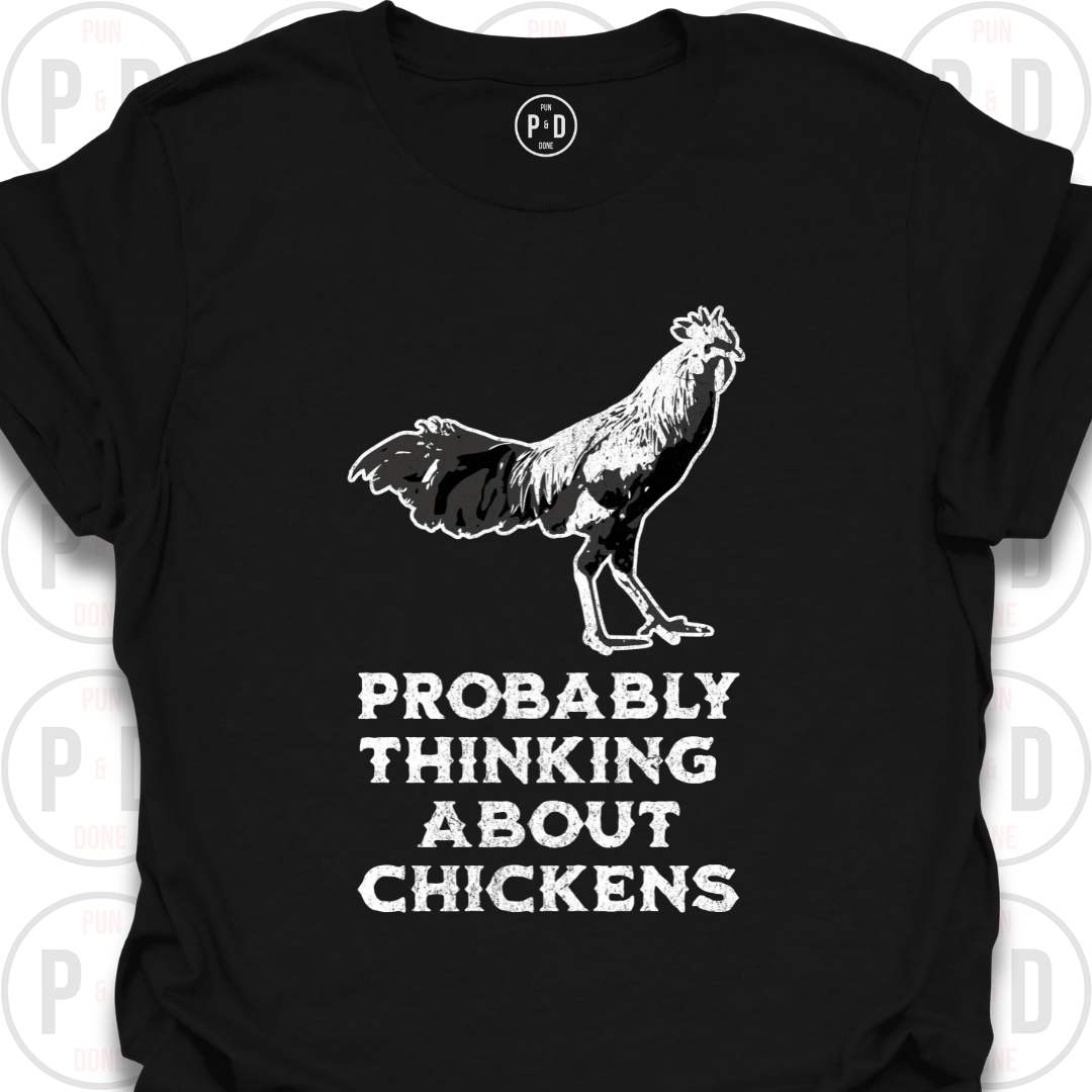 Probably Thinking About Chickens, T-Shirt