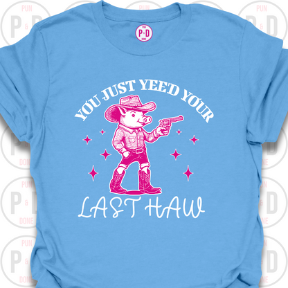 Yee'd Your Last Haw, Pig, T-Shirt