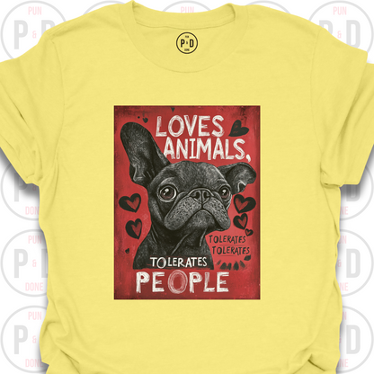 Loves Frenchies, Tolerates People, T-Shirt